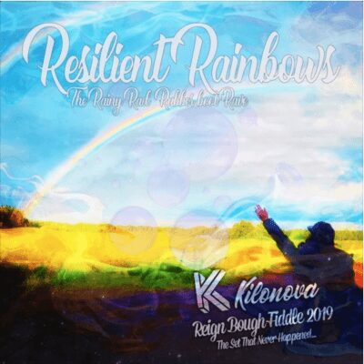KILONOVA – Resilient Rainbows – The Set That Never Happened @ Reign Bough Fiddle July 2019
